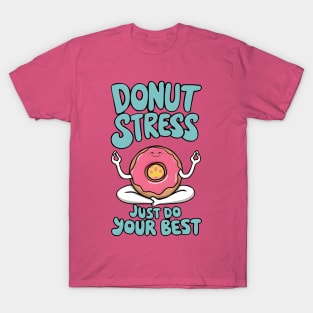 Donut Stress Just Do Your Best T-Shirt